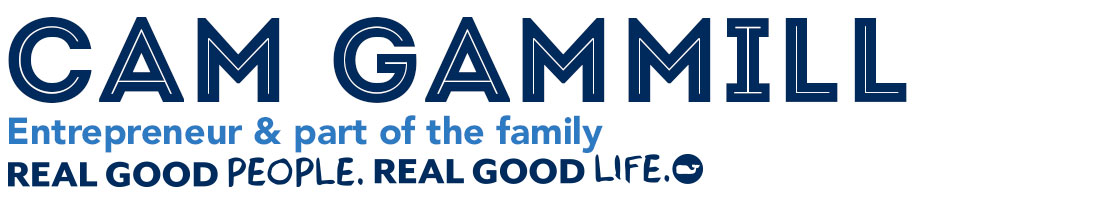 Cam Gammill: Entrepreneur & part of the family. Real Good People. Real Good Life.